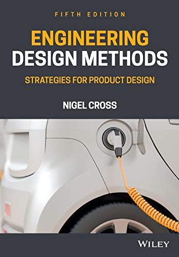 Engineering Design Methods: Strategies for Product Design, 5th Edition