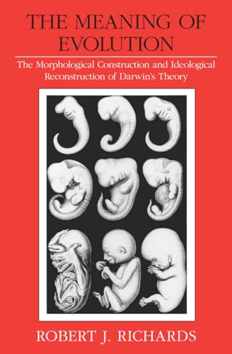 The Meaning of Evolution: Morphological Construction and Ideological Reconstruction of Darwins Theory