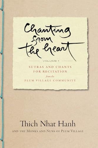 Chanting from the Heart Vol I : Sutras and Chants for Recitation from the Plum Village Community