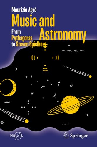 Music and Astronomy: From Pythagoras to Steven Spielberg (Springer Praxis Books)