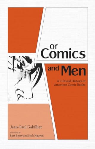 Of Comics and Men : A Cultural History of American Comic Books