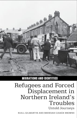 Refugees and Forced Displacement in Northern Ireland’s Troubles : Untold Journeys : 12