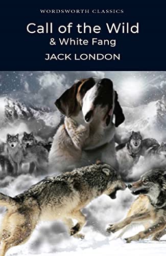 Call of the Wild & White Fang (Wordsworth Classics)