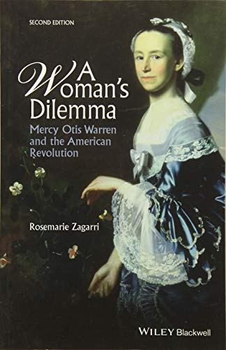 A Womans Dilemma: Mercy Otis Warren and the American Revolution