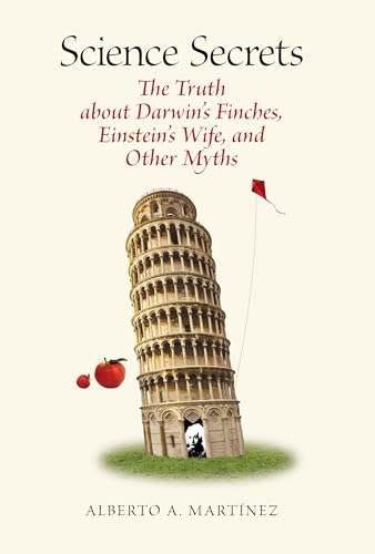 Science Secrets : The Truth about Darwin's Finches, Einstein's Wife, and Other Myths