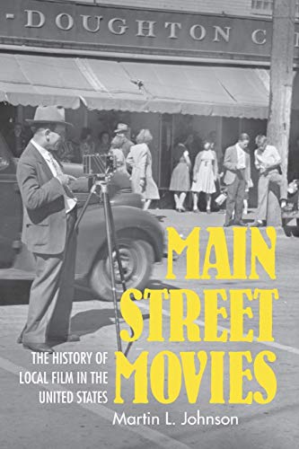 Main Street Movies: The History of Local Film in the United States