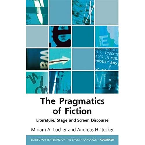 The Pragmatics of Fiction : Literature, Stage and Screen Discourse