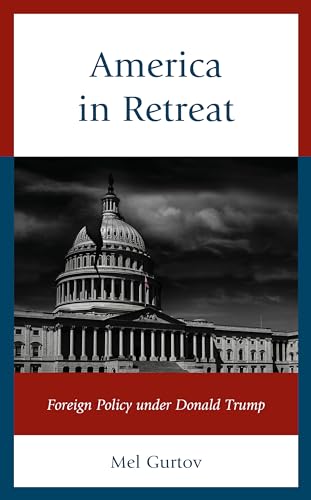 America in Retreat : Foreign Policy under Donald Trump