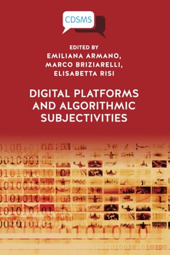 Digital Platforms and Algorithmic Subjectivities