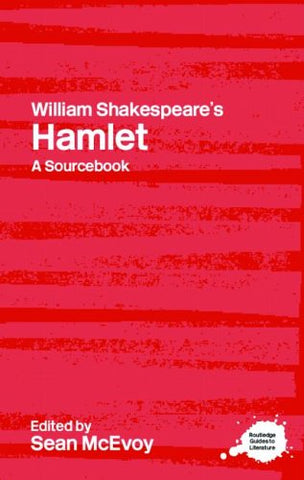 William Shakespeare's Hamlet: A Routledge Study Guide and Sourcebook (Routledge Guides to Literature)