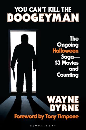 You Can't Kill the Boogeyman : The Ongoing Halloween Saga—13 Movies and Counting