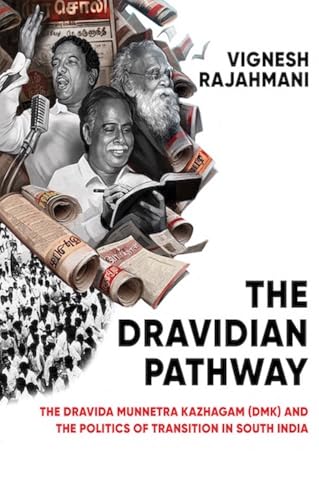 The Dravidian Pathway : The Dravida Munnetra Kazhagam (DMK) and the Politics of Transition in South India