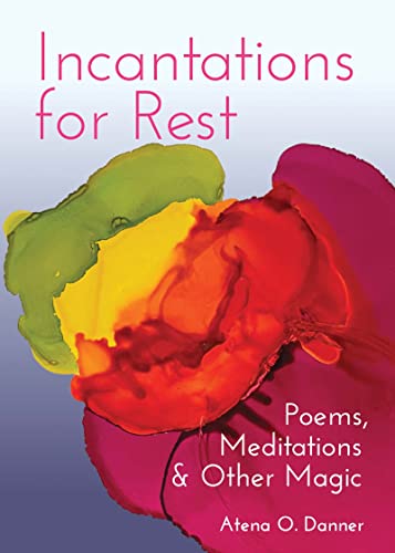 Incantations for Rest: Poems
