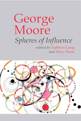 Book cover for “George Moore: Spheres of Influence” with abstract art.
