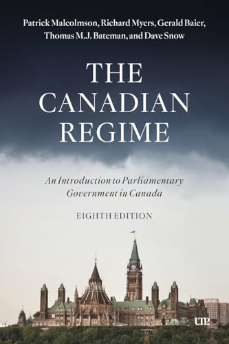 The Canadian Regime : An Introduction to Parliamentary Government in Canada, Eighth Edition
