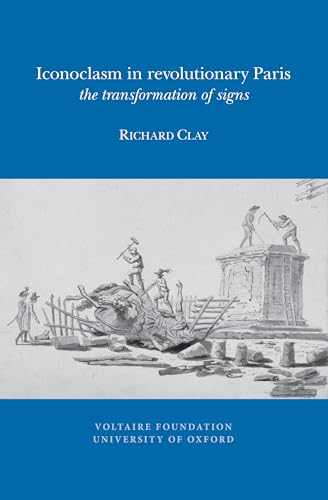 Iconoclasm in Revolutionary Paris : the Transformation of Signs : 2012:11
