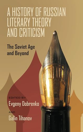 History of Russian Literary Theory and Criticism, A : The Soviet Age and Beyond