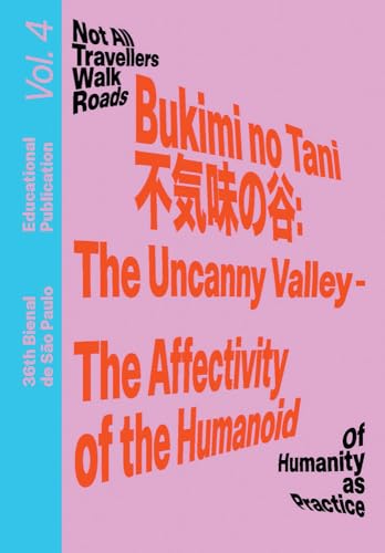 Bukimi no Tani (?????): The Uncanny Valley – The Affectivity of the Humanoid : Educational Publication Vol. 4