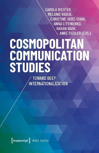 Cosmopolitan Communication Studies : Toward Deep Internationalization