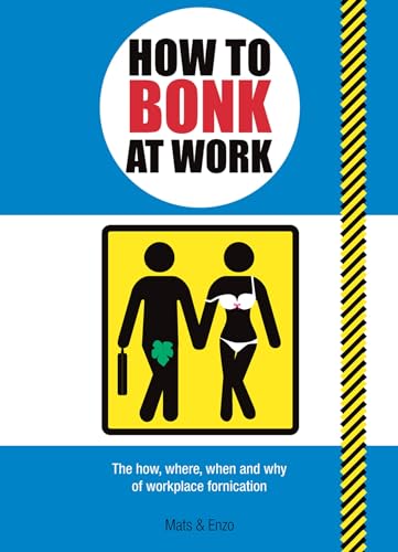 How to Bonk at Work : The Golden Rules of Bonking in the Workplace