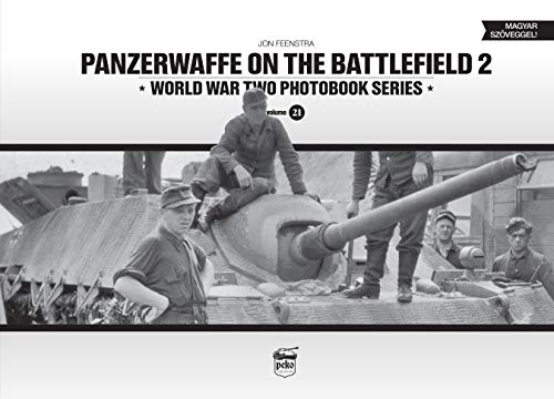 Panzerwaffe on the Battlefield 2 (Vol.21): World War Two Photobook Series