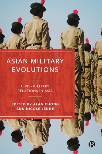 Asian Military Evolutions : Civil–Military Relations in Asia