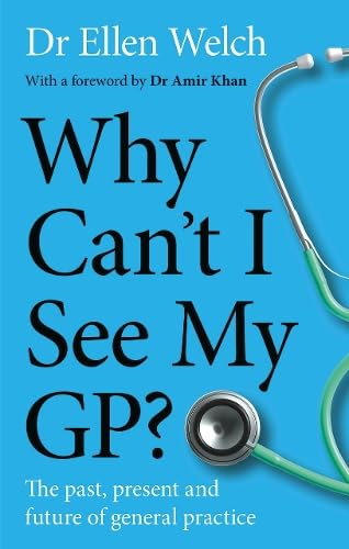 Why Can’t I See My GP?: The Past, Present and Future of General Practice