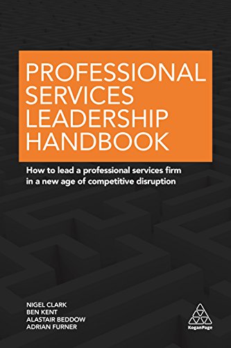 Professional Services Leadership Handbook : How to Lead a Professional Services Firm in a New Age of Competitive Disruption