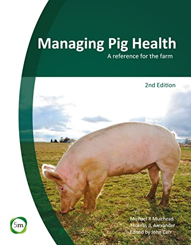 Managing Pig Health 2nd Edition : A Reference for the Farm