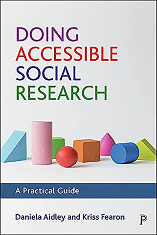 Doing Accessible Social Research: A Practical Guide