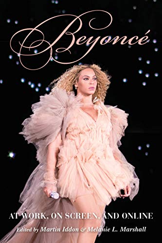 Beyonce : At Work, on Screen, and Online