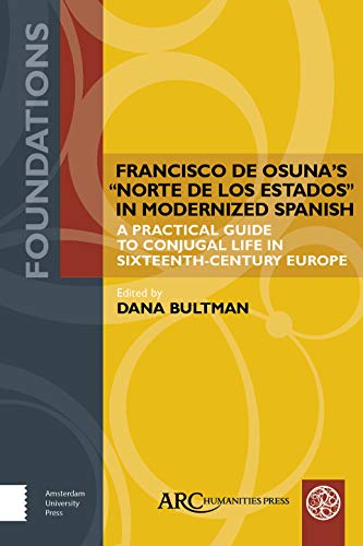 Francisco de Osuna’s "Norte de los estados" in Modernized Spanish : A Practical Guide to Conjugal Life in Sixteenth-Century Europe