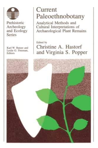 Current Paleoethnobotany: Analytical Methods and Cultural Interpretations of Archaeological Plant Remains