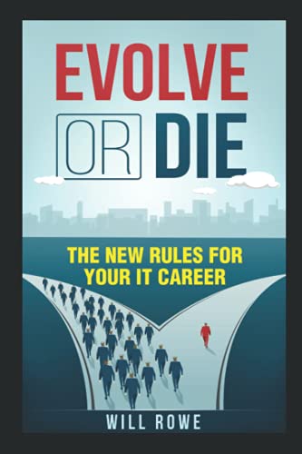 Will Rowe - Evolve or Die: The New Rules for Your IT Career