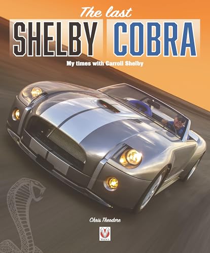 The Last Shelby Cobra : My Times with Carroll Shelby