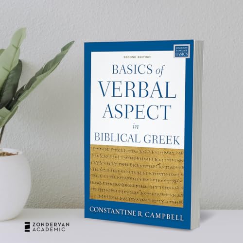 Basics of Verbal Aspect in Biblical Greek : Second Edition