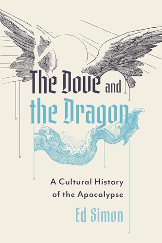 The Dove and the Dragon : A Cultural History of the Apocalypse