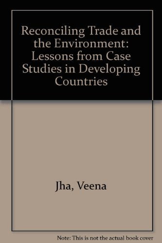 Reconciling Trade and the Environment: Lessons from Case Studies in Developing Countries