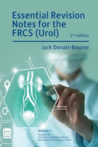 Essential Revision Notes for FRCS (Urol) 2nd Edition Volume 1 : The essential revision book for candidates preparing for the Intercollegiate FRCS (Urol) examination