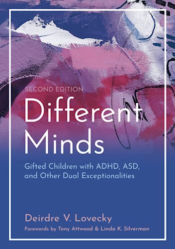 Different Minds: Gifted Children with ADHD, ASD, and Other Dual Exceptionalities, Second edition