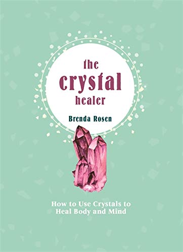 The Crystal Healer: How to Use Crystals to Heal Body and Mind (Pyramids)