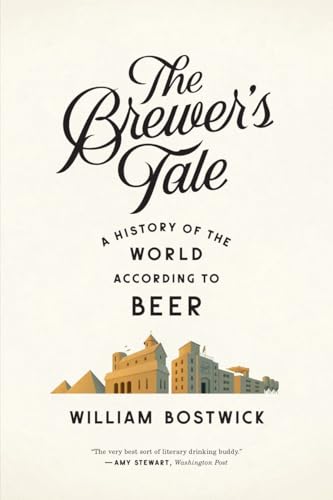 The Brewers Tale: A History of the World According to Beer