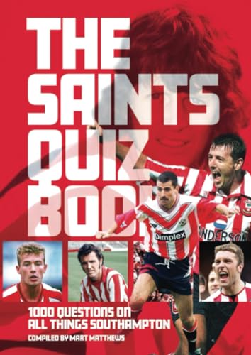 The Saints Quiz Book: 1,000 Questions on All Things Southampton