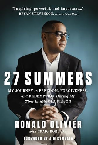 27 Summers: My Journey to Freedom, Forgiveness, and Redemption During My Time in Angola Prison