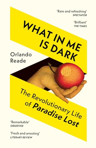 What in Me Is Dark : The Revolutionary Life of Paradise Lost