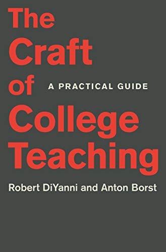 The Craft of College Teaching: A Practical Guide (Skills for Scholars)