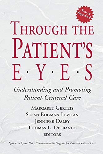 Through the Patients Eyes: Understanding and Promoting Patient-centered Care