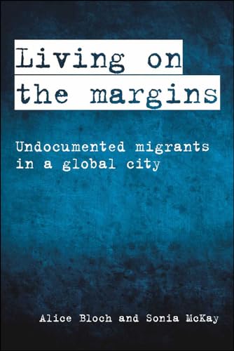 Living on the Margins : Undocumented Migrants in a Global City