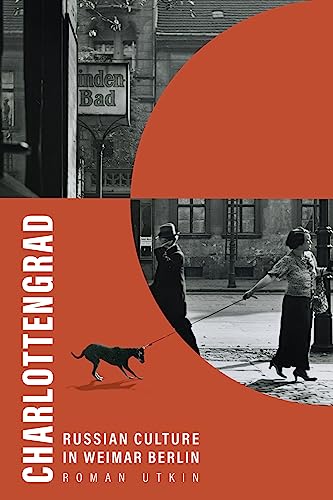 Charlottengrad : Russian Culture in Weimar Berlin