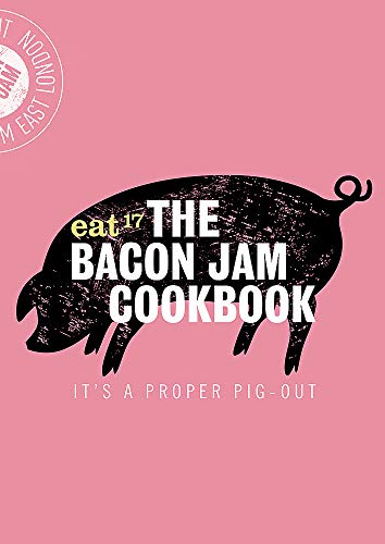The Bacon Jam Cookbook: It's a proper pig-out